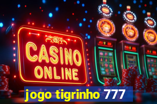 jogo tigrinho 777